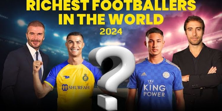 2024’s Richest Football Player in the World